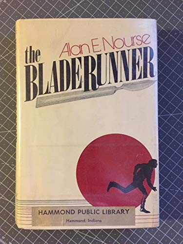 Alan Edward Nourse: The bladerunner (1974, D. McKay Co.)