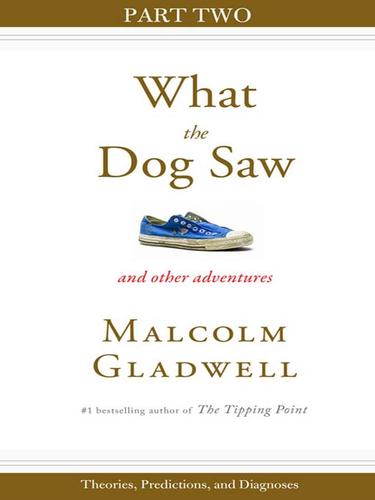 Malcolm Gladwell: Theories, Predictions, and Diagnoses (EBook, 2009, Little, Brown and Company)