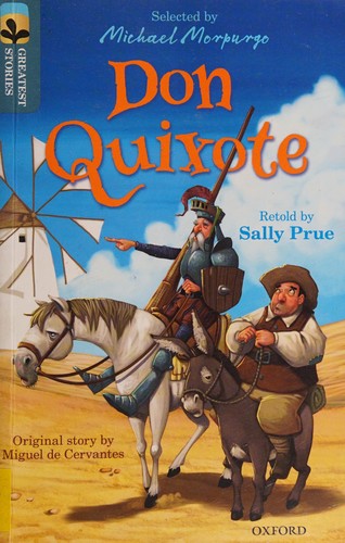 Miguel de Cervantes Saavedra, Sally Prue, Andy Elkerton, Kimberley Reynolds, Michael Morpurgo: Don Quixote (2016, Oxford University Press)