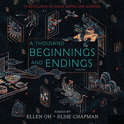 Elsie Chapman, Ellen Oh: A Thousand Beginnings and Endings (AudiobookFormat, 2018, HarperCollins Publishers and Blackstone Audio, Greenwillow Books)