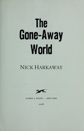 Nick Harkaway: The gone-away world (2008, Alfred A. Knopf)