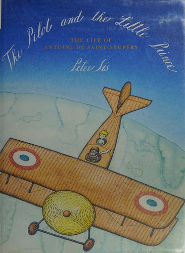 Peter Sís: The pilot and the little prince (2014, Farrar, Straus & Giroux)