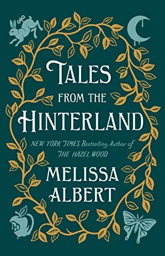 Melissa Albert: Tales from the Hinterland (Hardcover, 2021, Flatiron Books)