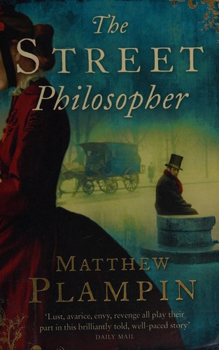 Matthew Plampin: The street philosopher (2009, HarperCollins)