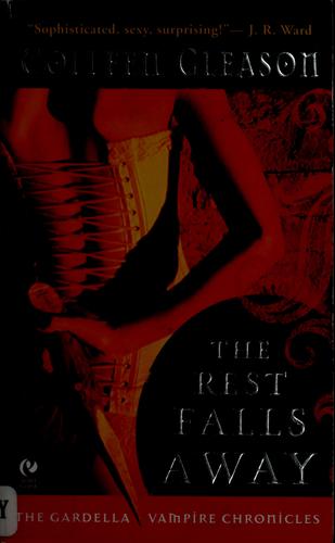 Colleen Gleason: The rest falls away (2007, Signet Eclipse)