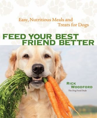 Alicia Dickerson Griffith: Feed Your Best Friend Better (2012, Andrews McMeel Publishing)