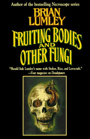 Brian Lumley: Fruiting Bodies and Other Fungi (1996, Tor Books)