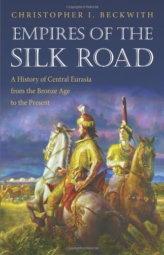 Christopher I. Beckwith: Empires of the Silk Road (Paperback, 2011, Princeton University Press)