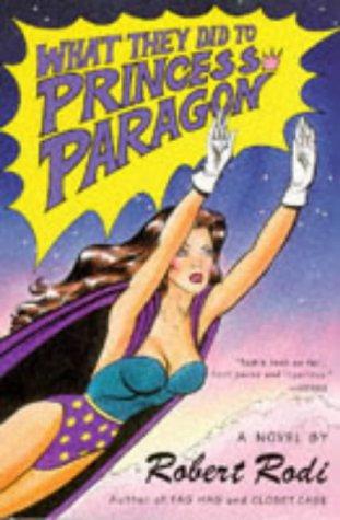 Robert Rodi: What They Did to Princess Paragon (1995, Plume)
