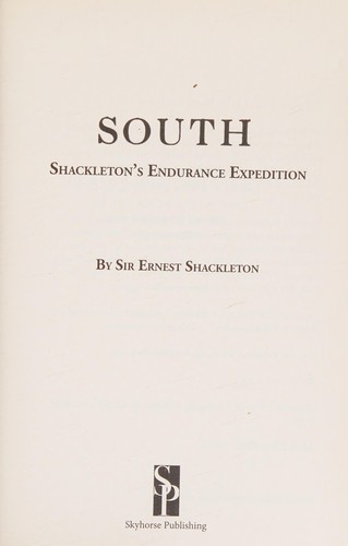 Ernest Shackleton: South (2013, Skyhorse Pub.)