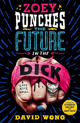 Zoey Punches the Future in the Dick (Hardcover, 2020, St. Martin's Press)