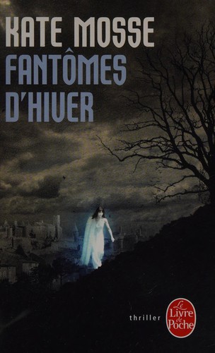 Kate Mosse: Fantômes d'hiver (French language, 2010, Librairie générale française)