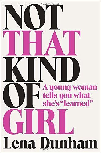 Lena Dunham, Lena Dunham: Not That Kind of Girl (2014)