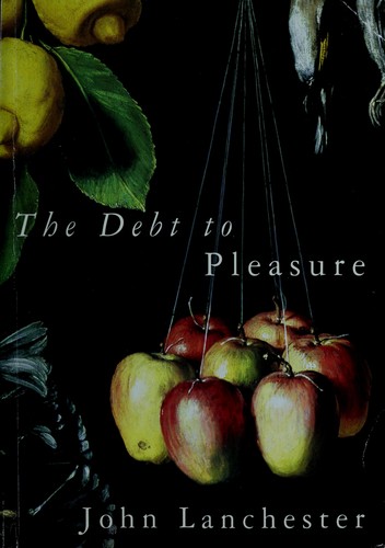 John Lanchester: The Debt to Pleasure (Hardcover, 1996, Picador)