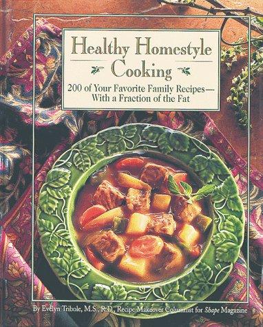 Evelyn Tribole: Healthy Homestyle Cooking (Paperback, 1999, Rodale Books)