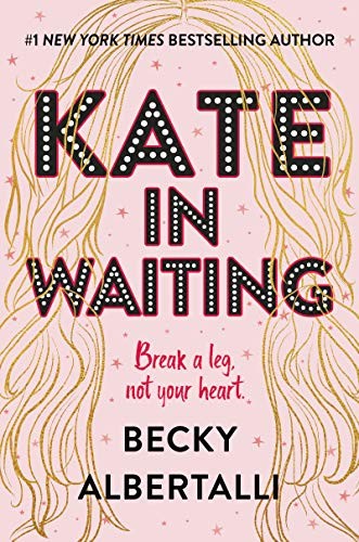 Becky Albertalli: Kate in Waiting (Hardcover, 2021, Balzer + Bray, Balzer & Bray/Harperteen)