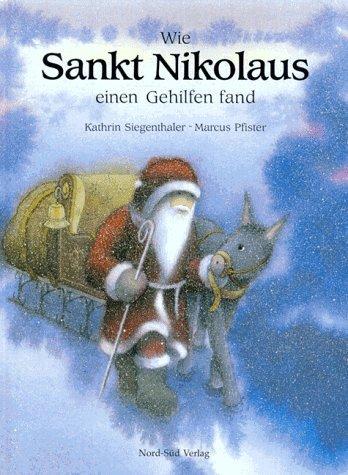 Kathrin Siegenthaler, Marcus Pfister: Wie Sankt Nikolaus einen Gehilfen fand. (Hardcover, 2001, Nord Süd-Verlag)