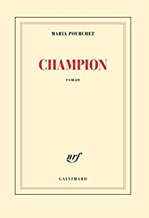 Maria Pourchet: Champion (French language, 2015, Gallimard)