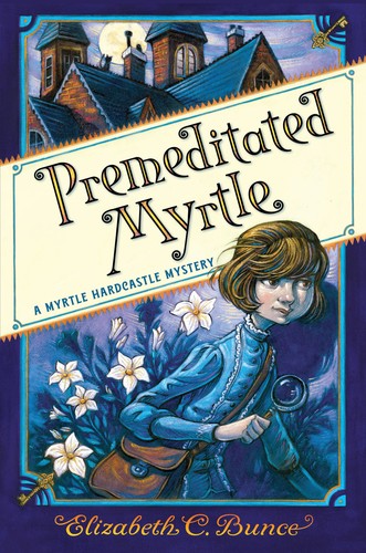 Elizabeth C. Bunce: Premeditated Myrtle (2020, Algonquin Books of Chapel Hill)