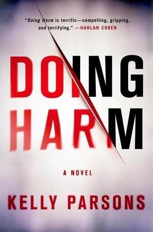 Kelly Parsons: Doing Harm (2014, St. Martin's Press)
