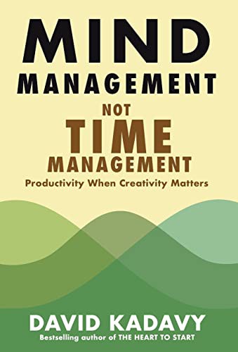 Mind Management, Not Time Management (Hardcover, 2021, Kadavy, Inc.)
