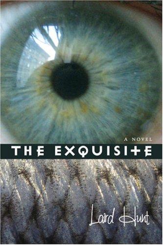 Laird Hunt: The Exquisite (Paperback, 2006, Coffee House Press)