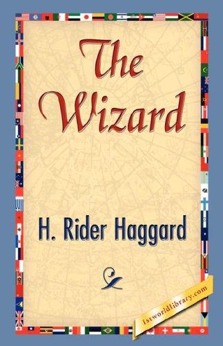 Henry Rider Haggard: The Wizard (Paperback, 2007, 1st World Library - Literary Society)