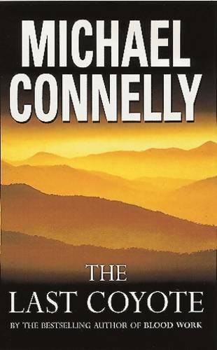 Michael Connelly: The Last Coyote (Paperback, 1996, Phoenix (an Imprint of The Orion Publishing Group Ltd ))