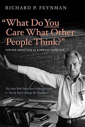 Richard P. Feynman, Ralph Leighton: "What Do You Care What Other People Think?": Further Adventures of a Curious Character (2018)