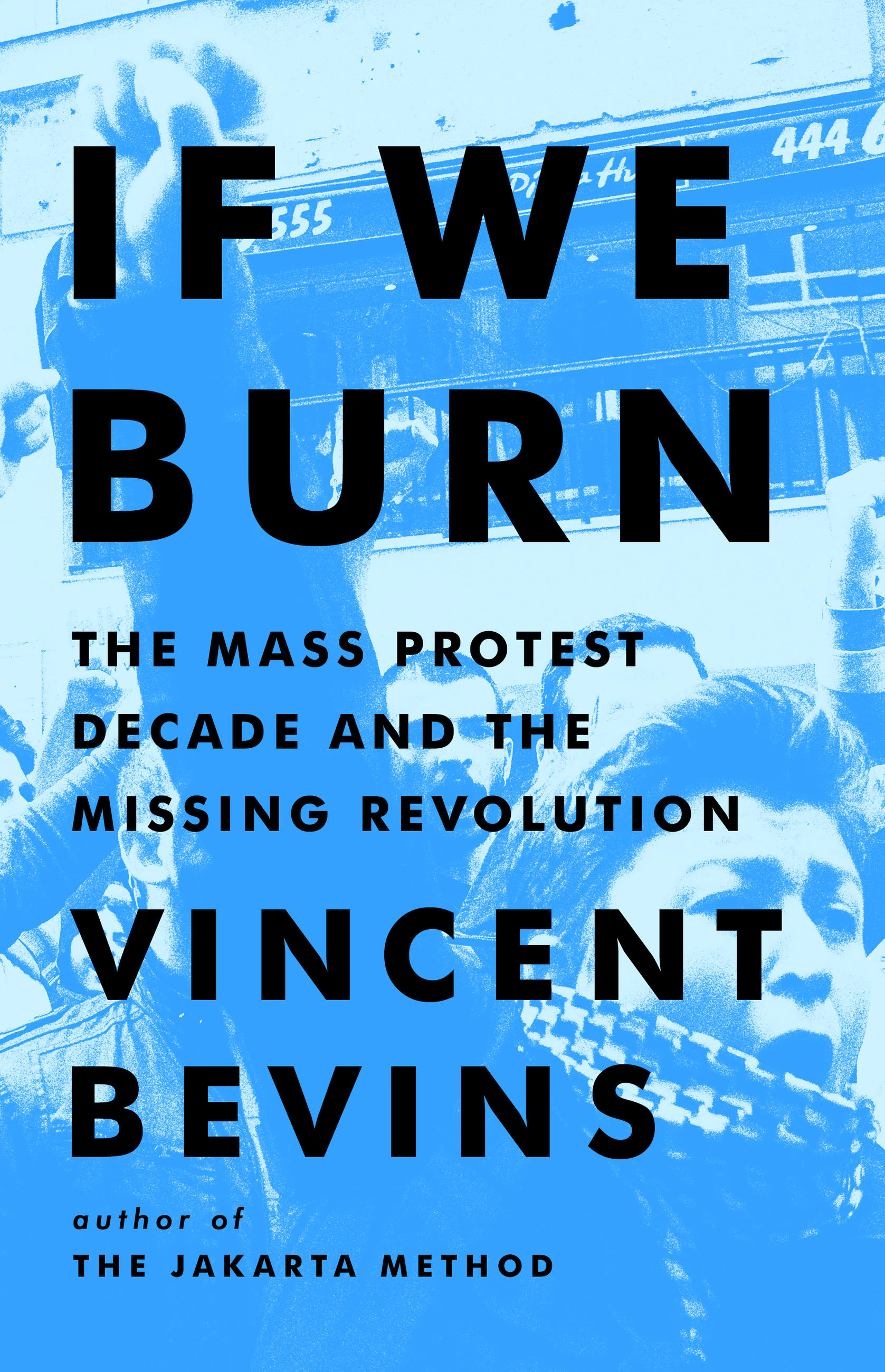 Vincent Bevins: If We Burn (Hardcover, 2023, PublicAffairs)