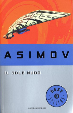 Isaac Asimov: Il sole nudo (Paperback, Italian language, 1996, Mondadori)