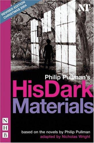 Wright, Nicholas, Philip Pullman: His dark materials (Paperback, 2004, Nick Hern Books)