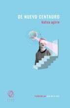 Katixa Agirre: DE NUEVO CENTAURO (Paperback, 2022, Editorial Tránsito)