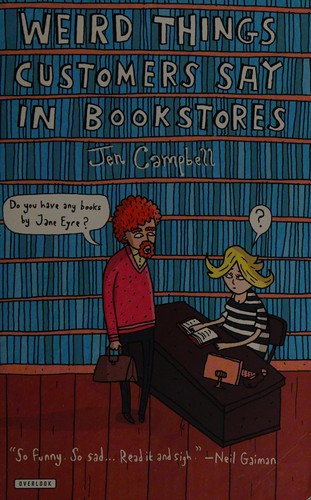Jennifer Campbell: Weird Things Customers Say in Bookstores (2016, Overlook Press, The)