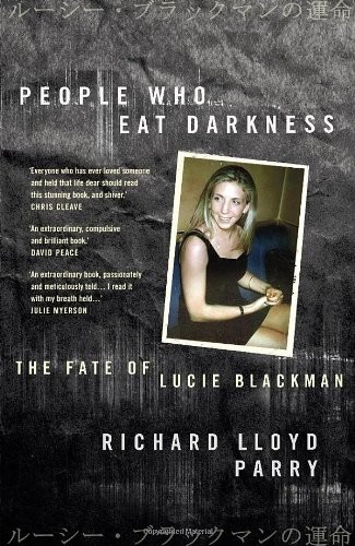 Richard Lloyd Parry: People Who Eat Darkness (Hardcover, 2011, Jonathan Cape)