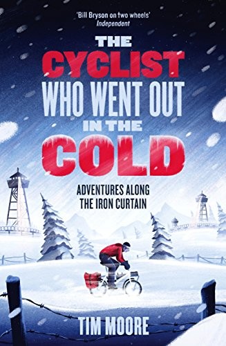 Tim Moore: The Cyclist Who Went Out in the Cold (Paperback, 2016, imusti, Yellow Jersey Press)