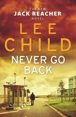 Lee Child, Lee Child: Never Go Back (Jack Reacher, #18) (2013, Transworld Publishers Limited)
