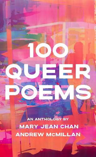 Andrew McMillan, Mary Jean Chan, Ocean Vuong, Carol Ann Duffy, Kae Tempest: 100 Queer Poems (Hardcover, 2023, Penguin Random House)