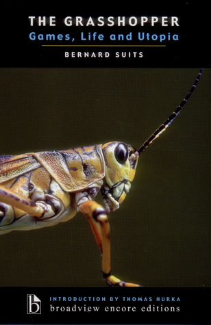Bernard Suits: The Grasshopper (2005, Broadview Press)