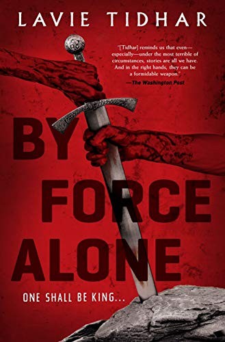 Lavie Tidhar: By Force Alone (Hardcover, 2020, Tor Books)