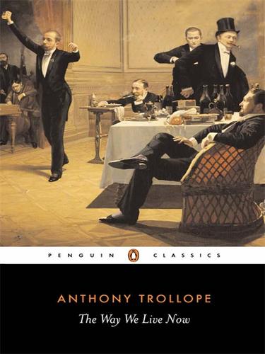 Anthony Trollope: The Way We Live Now (EBook, 2008, Penguin Group UK)