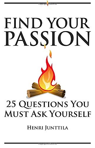 Henri Junttila: Find Your Passion (Paperback, 2013, CreateSpace Independent Publishing Platform)