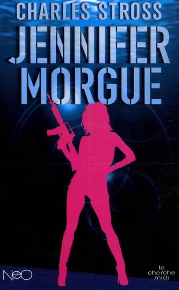 Charles Stross: Jennifer Morgue (French language, 2006, Le Cherche midi)