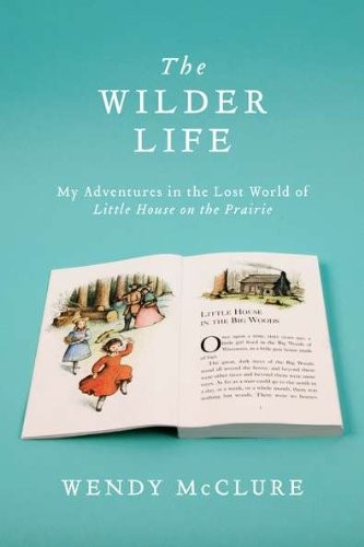 Wendy McClure: The Wilder life (2011, Riverhead Books)