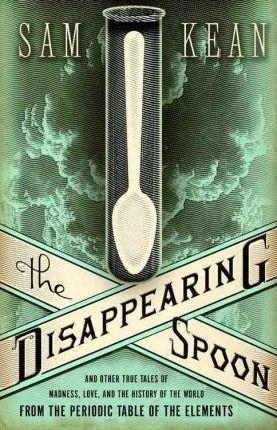 Sam Kean: The disappearing spoon (2010)