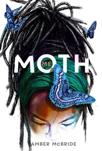 Amber McBride: (Me) Moth (2021, Feiwel & Friends)