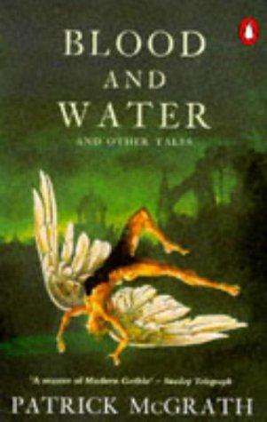 Patrick McGrath: Blood and Water and Other Tales (Paperback, 1992, Penguin Books Ltd)