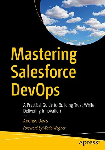 Andrew Davis: Mastering Salesforce DevOps (Paperback, 2019, Apress)