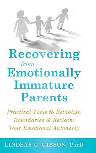 Lindsay C. Gibson: Recovering from Emotionally Immature Parents (Hardcover, 2019, Echo Point Books & Media)