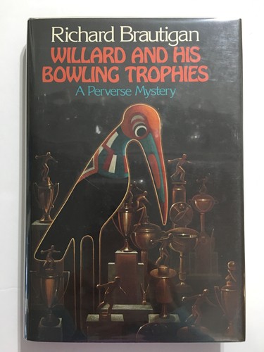 Richard Brautigan: Willard and his bowling trophies (1975, Simon and Schuster)